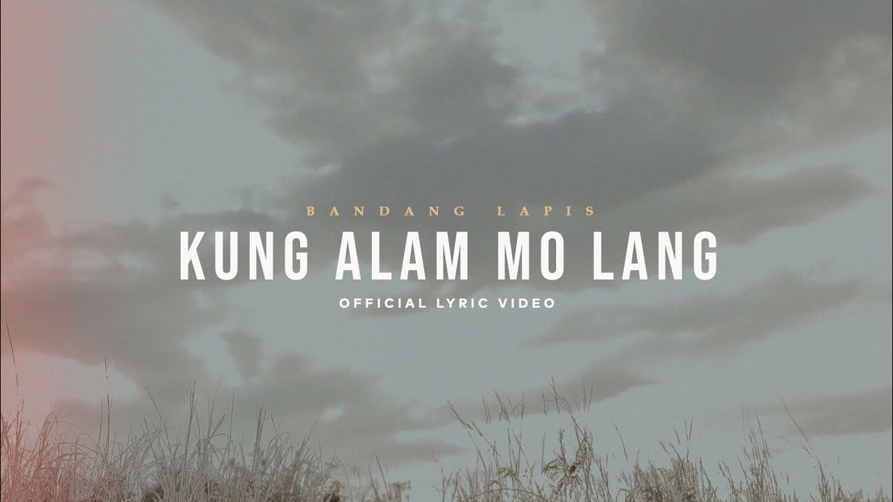 Kung Alam Mo Lang   Bandang Lapis Official Lyric Video