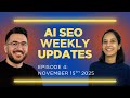 Ep. 4 - AI SEO Weekly 15th November 2025