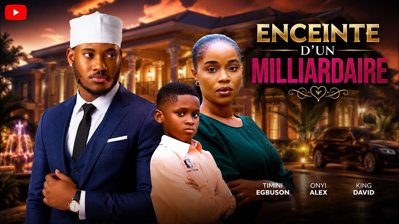 ENCEINTE D'UN MILLIARDAIRE | Meilleur Films Français | Nouveau Film Nigérian En Français