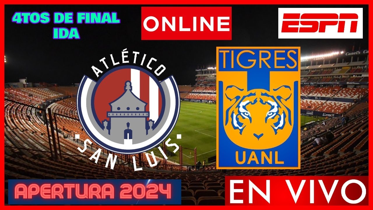 San Luis vs Tigres EN VIVO | Cuartos de Final Liga MX Apertura 2024 ...