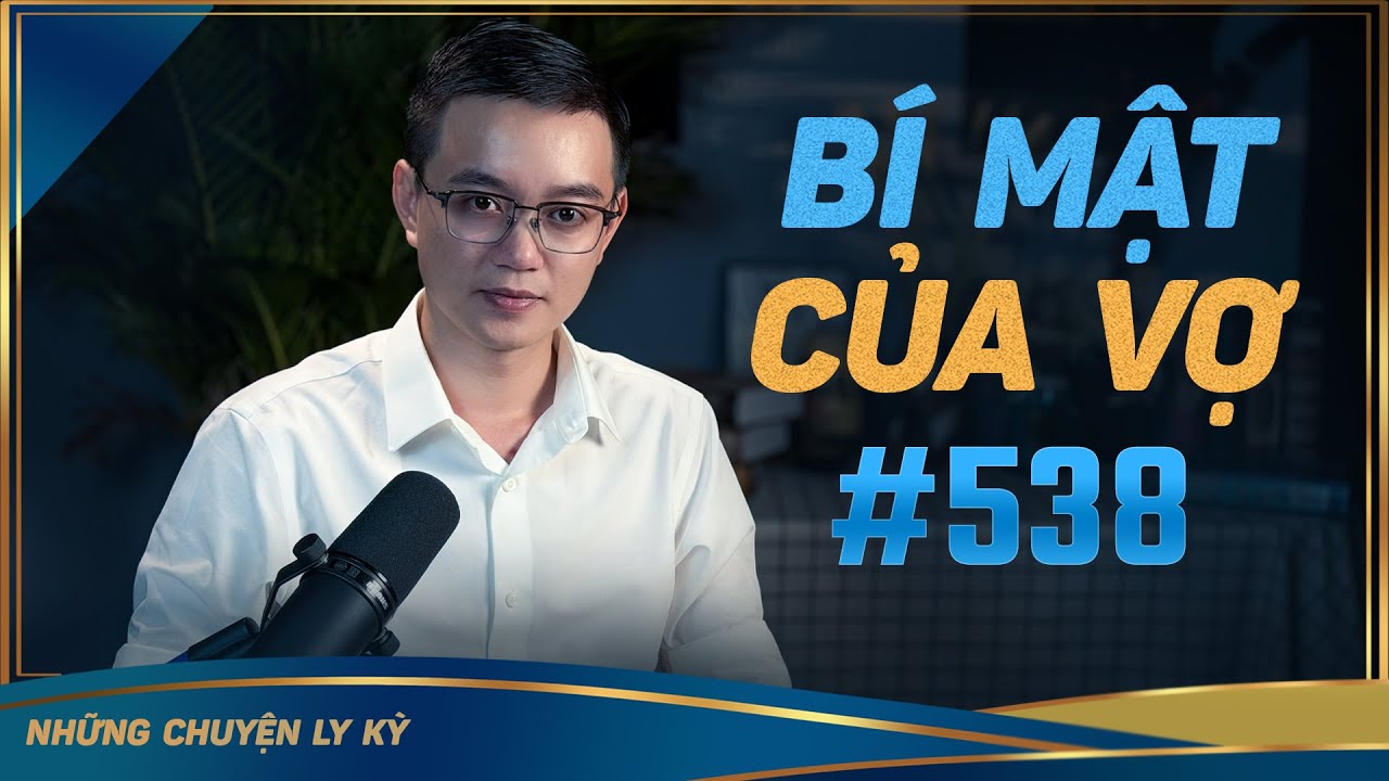 BÍ MẬT CỦA NGƯỜI VỢ - Chuyện tâm linh Nguyễn Huy kể #538