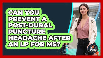 Can You Prevent A Post-dural Puncture Headache After An LP For MS? - MS Support Network