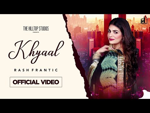 Khyaal (Official Video) | Rash Frantic | Kirrat Sharma | Nimma Loharka | Latest Punjabi Songs 2021