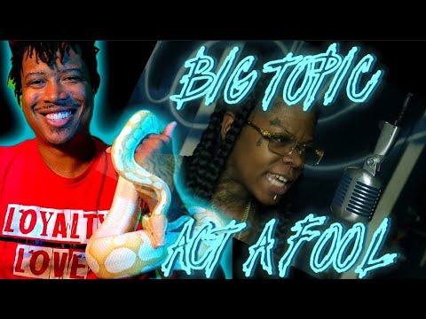 Big Topic - Act A Fool | Reaction - YouTube