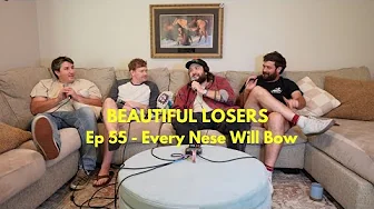 Ep 55 - Every Nese Will Bow