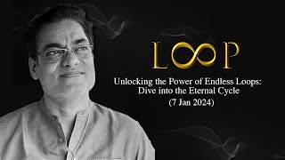 LOOP | Unlocking the Power of Endless Loops: Dive into the Eternal Cycle | Brajesh Gautam (7Jan2024)
