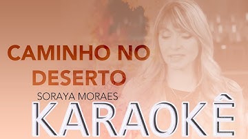 Caminho no Deserto - Soraya MoraesPlayBack 1 Tom Abaixo(legendado