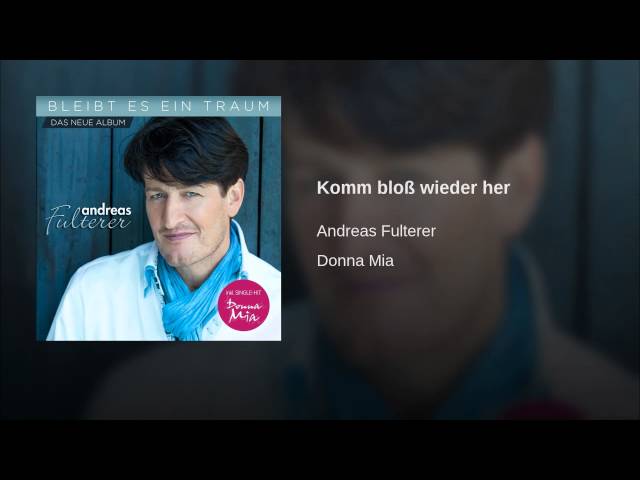 ANDREAS FULTERER - KOMM BLOSS WIEDER HER