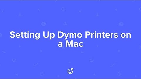 Setting Up Dymo Printers on a Mac