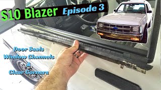 1994 S10 Blazer Ep 3 | Door Seals, Window Channels, &amp; Clear Corners