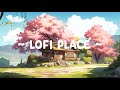 Lofi place  lofi keep you safe   lofi hip hop  lofi songs  lofi deep study  work  relax