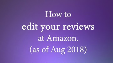 How to edit your prior Amazon reviews