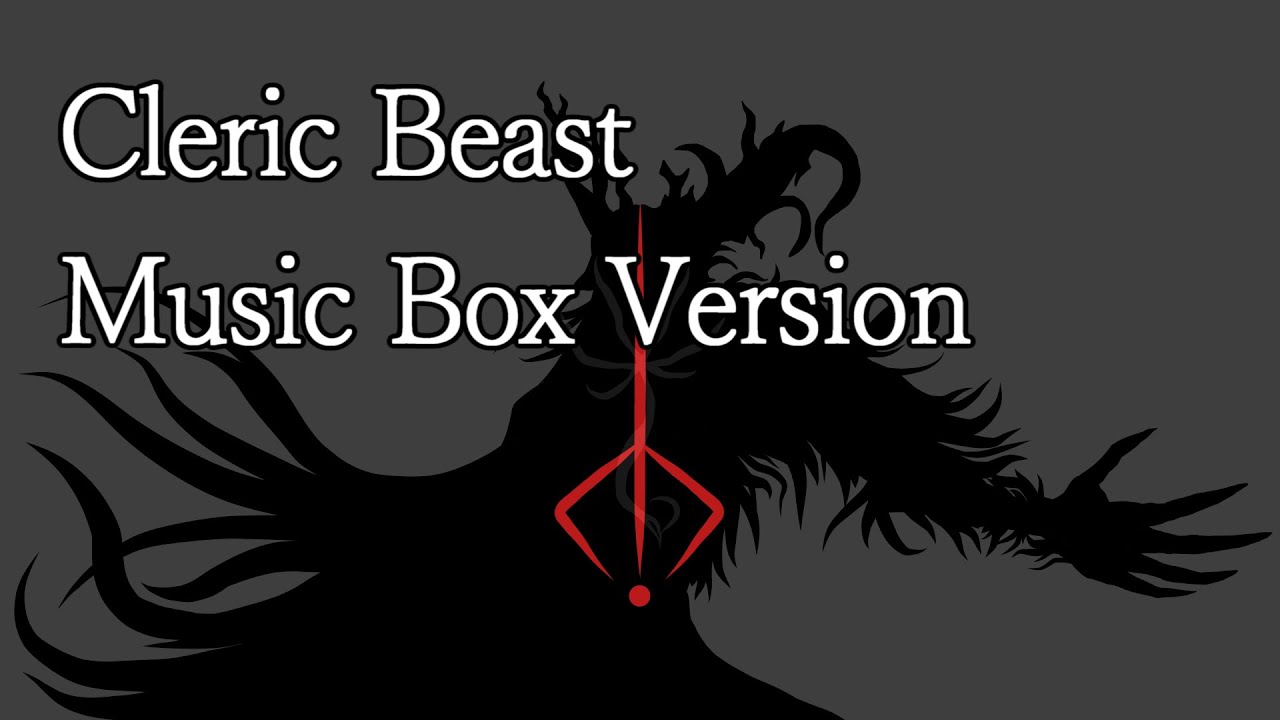 Bloodborne Cleric Beast (Music Box Version) YouTube