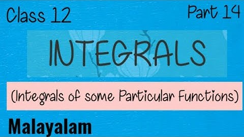 Class 12 |Maths|Integrals|Integrals of Some Particular Functions|Malayalam