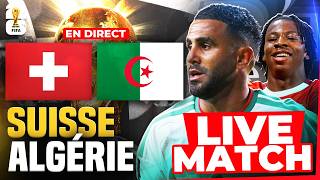 🔴🇨🇭🇩🇿 SUISSE - ALGERIE / GOUIRI CATASTROPHIIQUE DANS CETTE CDM !! / INQUIETANT🏆 COUPE DU MONDE 2026