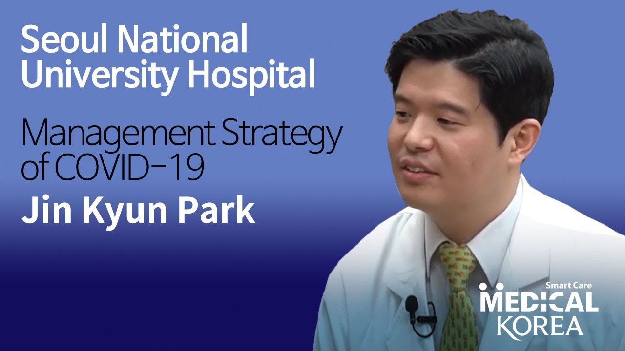 Management Strategy of COVID-19 at Seoul National University Hospital | Jin Kyun Park