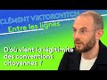 Clément Viktorovitch : d&#39;où vient la légitimité des conventions citoyennes ?