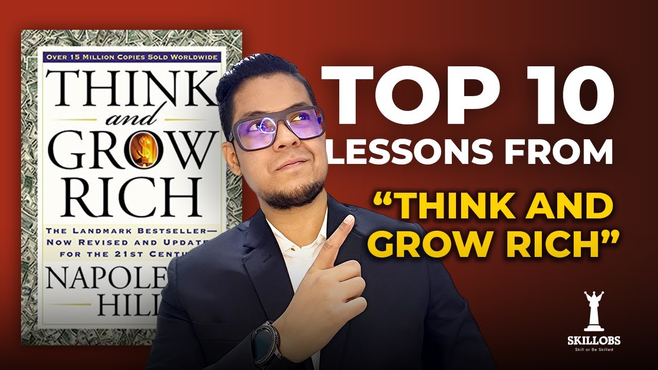 Top 10 lessons from the International Bestseller book Think and Grow Rich by Napoleon Hill