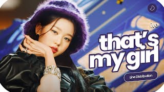 Ive 아이브 - Thats My Girl Cover Line Distribution