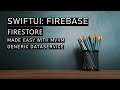 SwiftUI: Firebase FireStore With MVVM and a reusable Firebase DataService class.