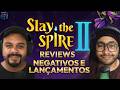 Slay The Spire 2 recebe 9000 reviews negativos em 1 dia, lançamentos da semana!