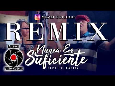El Pepo FT Karina Nunca Es Suficiente Remix