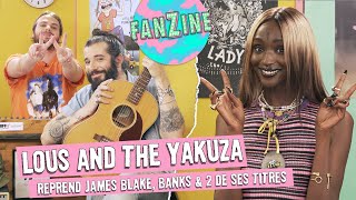 Fanzine : Lous and The Yakuza reprend James Blake, Banks et 2 de ses titres avec Waxx & C.Cole