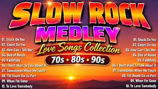 Slow Rock Love Song Nonstop 🎷 SLOW ROCK MEDLEY 🎧 Rock Ballads 70S 80S 90S 🔊