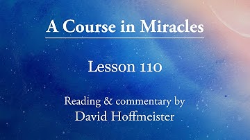 ACIM Lessons - 110 "I am as God created me" Text Chapter 14 David Hoffmeister -A Course In Miracles