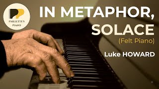 Luke Howard – In Metaphor, Solace (Felt Piano) | Soft Piano Cover screenshot 1