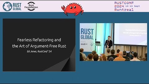 Ed Jones: “Fearless Refactoring & the Art of Argument-Free Rust” | Rust Global @ RustConf 2024