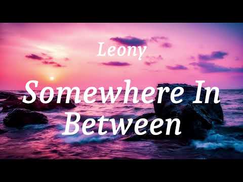 Leony - Somewhere In Between (lyrics)