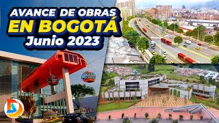 Construcciones en Bogotá | Avances Junio de 2023