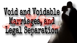 FAMILY CODE: Void and Voidable Marriages, and Legal Separation