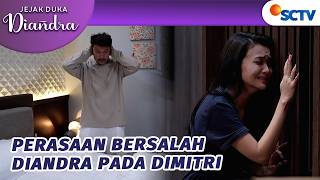 Diandra Merasa Bersalah Bikin Dimitri Trauma? | Jejak Duka Diandra - Episode 76
