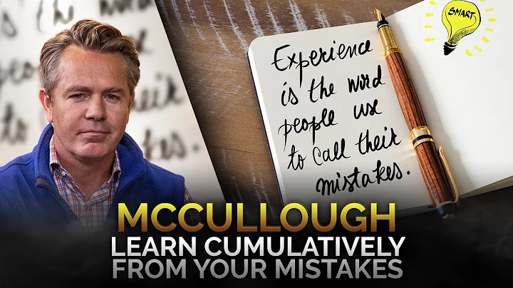 McCullough: Learn Cumulatively From Your Mistakes