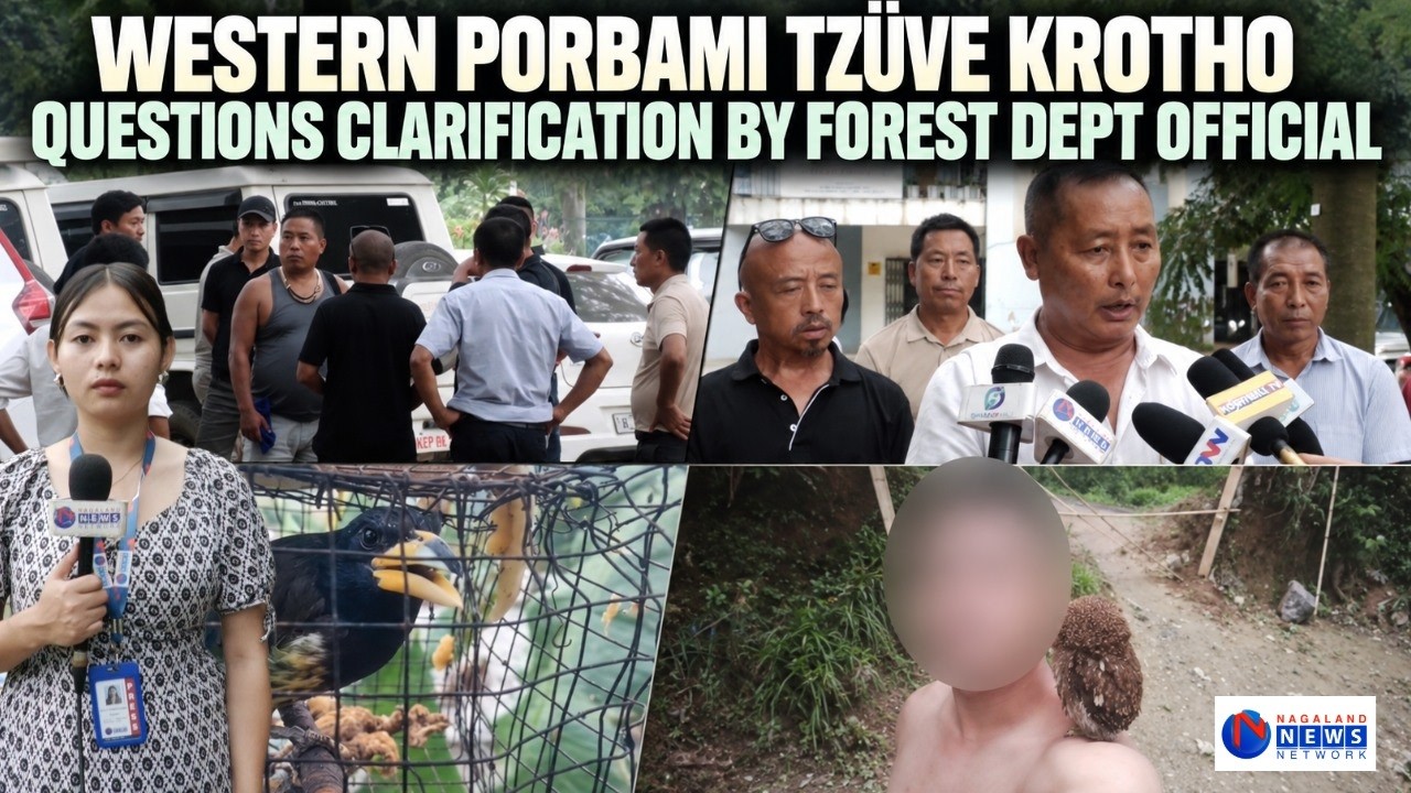 WESTERN PORBAMI TZÜVE KROTHO QUESTIONS CLARIFICATION BY FOREST DEPT OFFICIAL