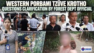 WESTERN PORBAMI TZÜVE KROTHO QUESTIONS CLARIFICATION BY FOREST DEPT OFFICIAL