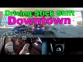 98 Manual Transmission Downtown Traffic Stop And Go 98 Manual Transmission Downtown Traffic Stop And Go