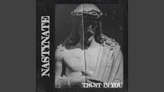 Video thumbnail of "NastyNate - TRUST IN YOU"