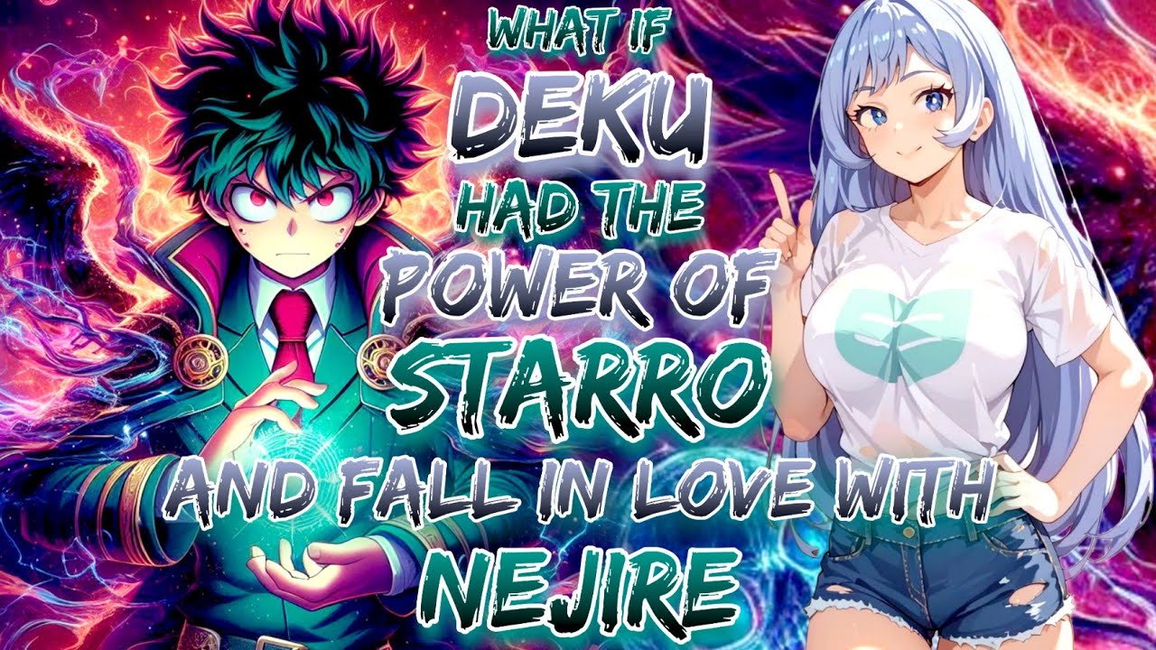 What If Deku Had The Power Of Starro And Fall In Love With nejire