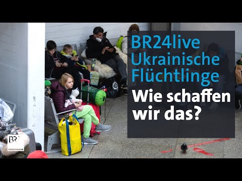 Update BR24live: Ukrainische Flüchtlinge in Bayern - Wie schaffen wir das? | jetzt red i | BR24