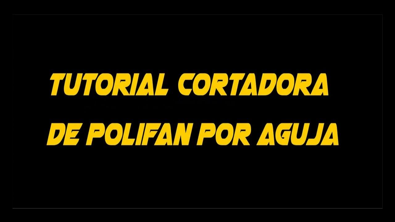 Tutorial cortadora de polyfan por aguja 2023