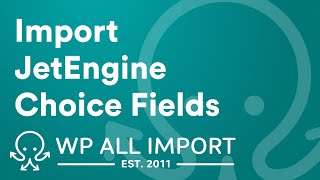 Import JetEngine Choice Fields