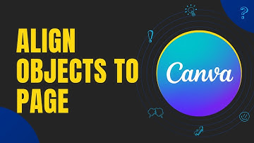Canva Tutorial: How to Align Objects to Page | Step-By-Step Guide