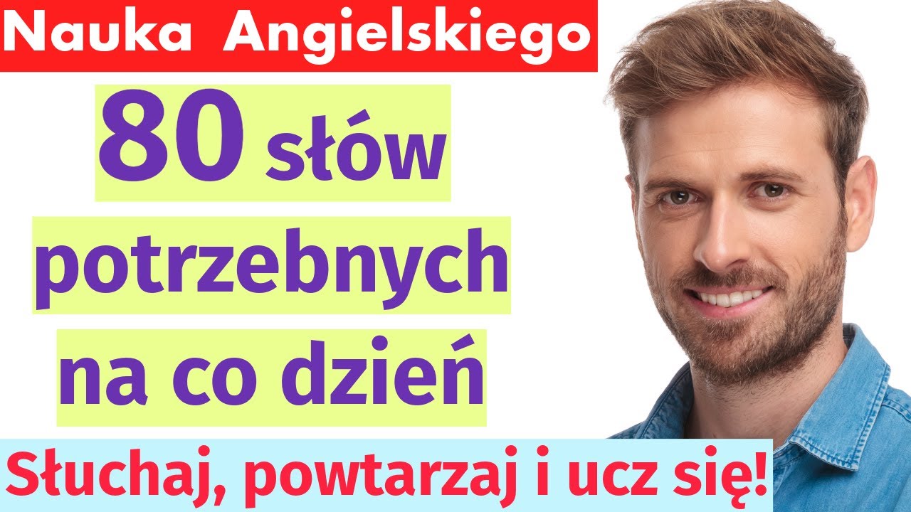 Angielski dla początkujących: 80 słów + prosta polska wymowa!