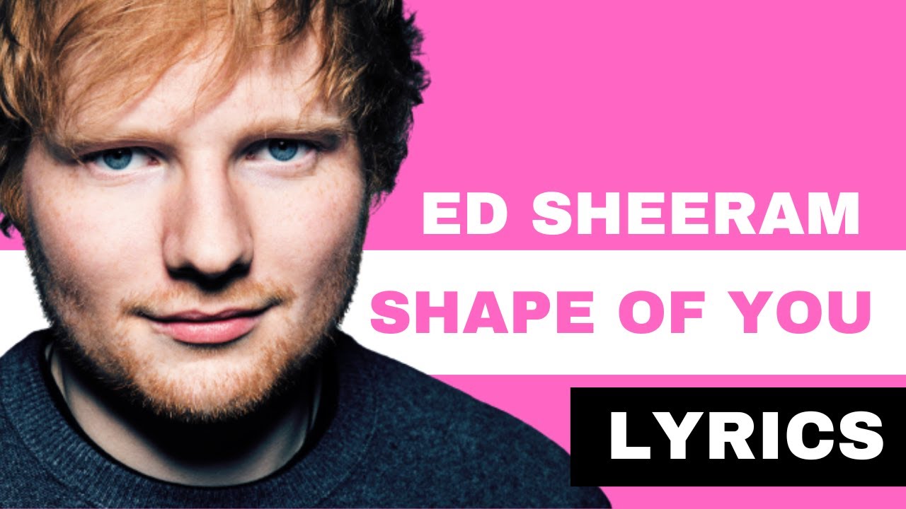 Ed Sheeran Shape Of You Tekst Ed Sheeran - Shape Of You (Lyrics) - YouTube