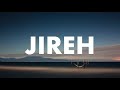 Jireh : Instrumental Soaking Worship | Prayer &amp; Meditation Music