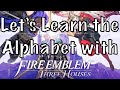 Let’s Learn the Alphabet wIth Fire Emblem: Three Houses