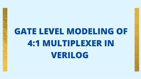 Gate level modeling of 4:1 Multiplexer in Verilog